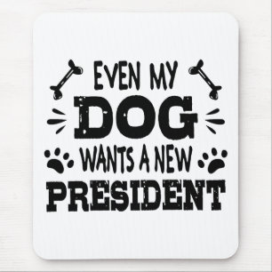 Zelfs mijn hond wil een nieuwe president muismat