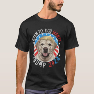 Zelfs mijn hond wil Trump 2024 Labrador Retriever  T-shirt