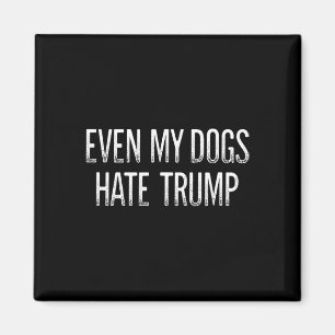 Zelfs mijn honden haten Trump - Vintage stijl -  Magneet
