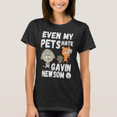 Zelfs mijn huisdieren haten Gavin Newsom Recall Ne T-shirt (Voorkant)
