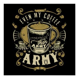 Zelfs mijn koffie is sterker dan het leger perfect poster