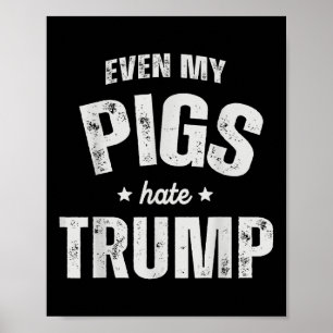 Zelfs mijn varken heeft een hekel aan Trump Anti T Poster