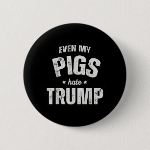 Zelfs mijn varken heeft een hekel aan Trump Anti T Ronde Button 5,7 Cm