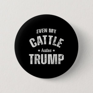 Zelfs mijn vee haat Trump Anti Trump Mannen Boer C Ronde Button 5,7 Cm