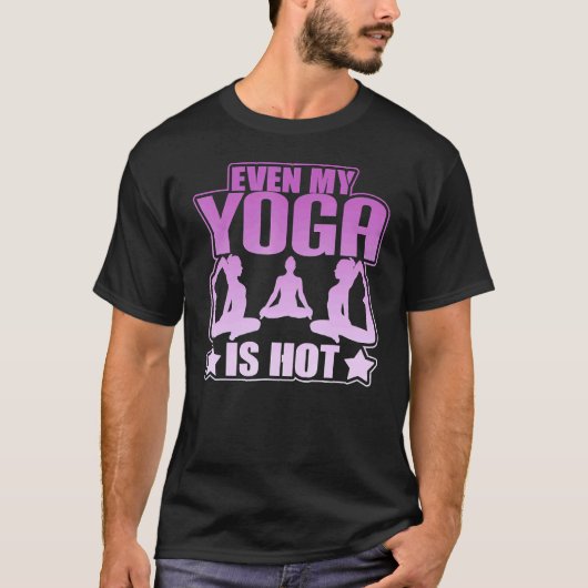 Zelfs Mijn Yoga Is Heet Workout T-shirt (Voorkant)