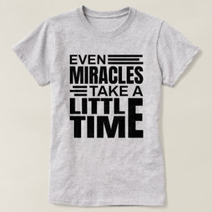 Zelfs Miracles - Inspirerend Citaat T-Shirt