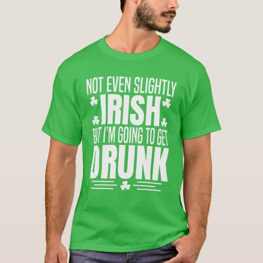 Zelfs niet licht Iers, maar ik word Drink... T-shirt (Voorkant)