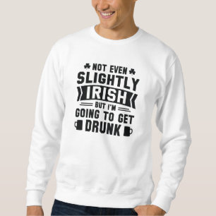Zelfs niet licht Iers, maar ik word Drink Trui