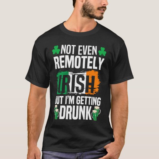 Zelfs niet op afstand Iers, maar ik word Drink. T-shirt (Voorkant)