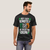 Zelfs niet op afstand Iers, maar ik word Drink. T-shirt (Voorkant volledig)