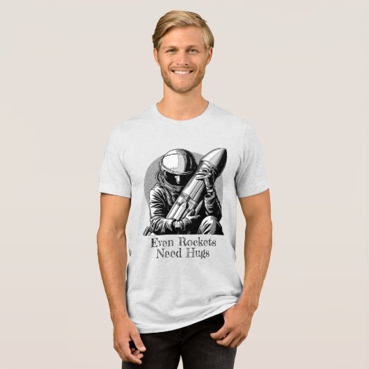 Zelfs raketten hebben knuffels, astronauten en rak Tri-Blend shirt (Voorkant volledig)
