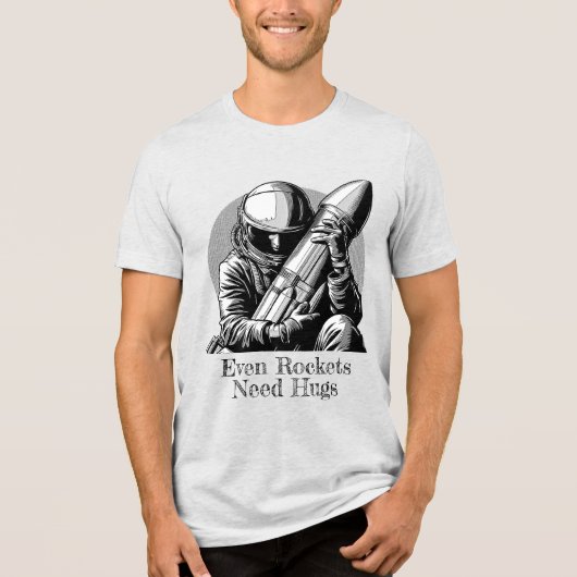 Zelfs raketten hebben knuffels, astronauten en rak Tri-Blend shirt (Voorkant)