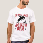 Zelfs Rodeo Bro Funny Westerne Cowboy T-shirt (Voorkant)