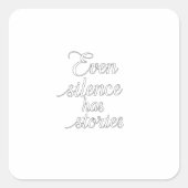 "Zelfs stilte heeft verhalen" Vierkante Sticker (Voorkant)