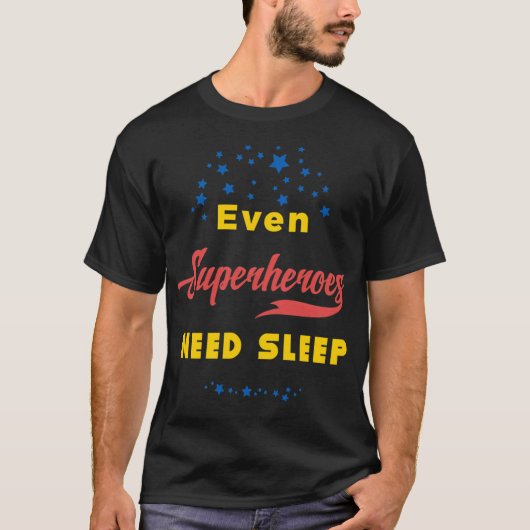 Zelfs superhelden hebben slaap nodig t-shirt (Voorkant)