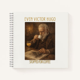 Zelfs Victor Hugo Stopte voor Koffie Notitieboek