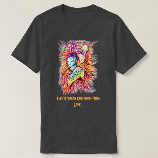 Zelfs vreemde creaties hebben liefde nodig t-shirt (Design voorkant)