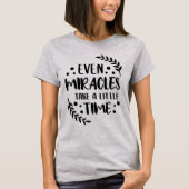 Zelfs wonderen - positief Inspirerend citaat T-shirt (Voorkant)