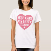 Zelfverzorging is niet egoïstisch t-shirt (Voorkant)