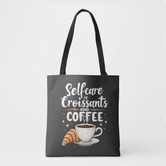 Zelfzorg is croissant en koffie cafeïne patserij tote bag (Voorkant)