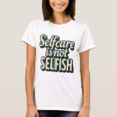 Zelfzorg is niet egoïstisch - bewustzijn van geest t-shirt (Voorkant)