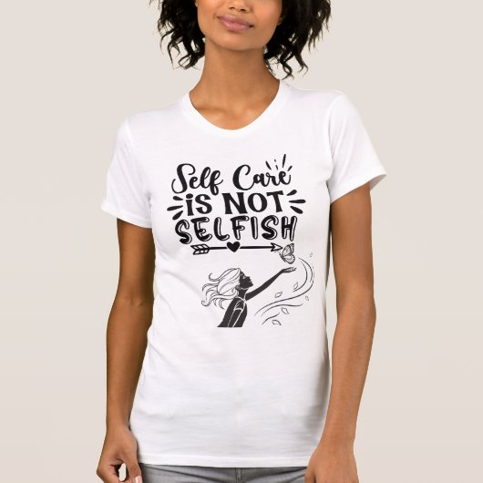 "Zelfzorg is niet egoïstisch" Inspirerend afbeeldi T-shirt (Voorkant)