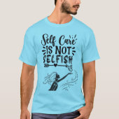 "Zelfzorg is niet egoïstisch" Inspirerend afbeeldi T-shirt (Voorkant)