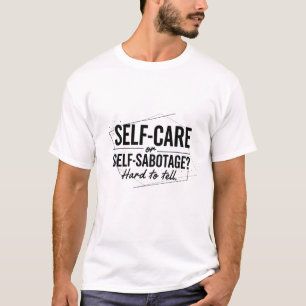 Zelfzorg of Zelfondermijning? Het Moderne Dilemma T-shirt