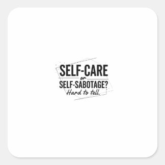 Zelfzorg of Zelfondermijning? Het Moderne Dilemma Vierkante Sticker