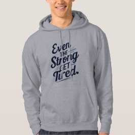 Zelfzorg-trui – Zelfs de Sterken Raken Vermoeid Hoodie