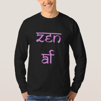 Zen AF Funny T-shirt