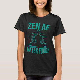 Zen AF (na het eten) meditatie T-shirt