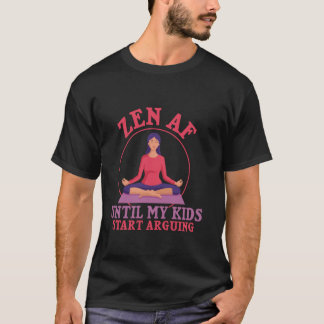 Zen AF totdat mijn kinderen beginnen te kibbelen Y T-shirt