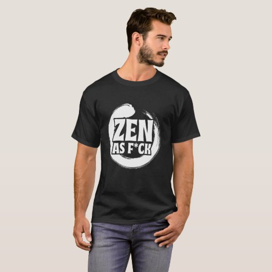 Zen As Fck Meditation Yoga Buddha Buddhism Zen T-shirt (Voorkant volledig)