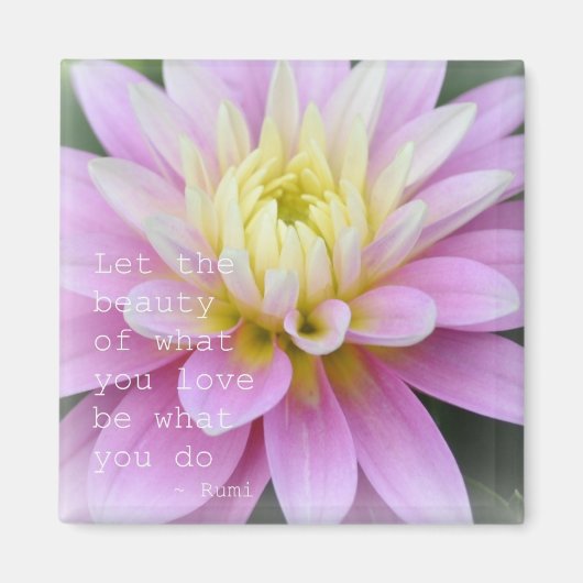 Zen Flower- Dahlia Magnet Rumi Quote (Voorkant)