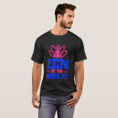 Zen It om het te winnen Meditatie T-shirt (Voorkant volledig)