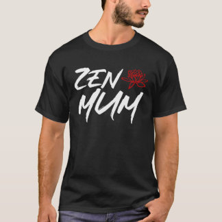 Zen Mum Mothers Day Meditation and Yoga Mum Meme T-shirt