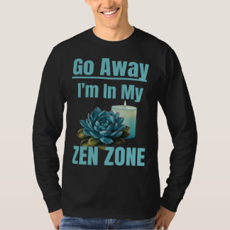 Zen Zone Relaxing Quiet Mom Mothers Zen Area Sayin T-shirt
