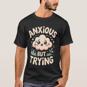 Zenuwachtig Maar Pogend Zachte Stemming Sfeer T-shirt