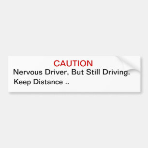 Zenuwbestuurder, maar nog steeds rijdend. Bumperst Bumpersticker
