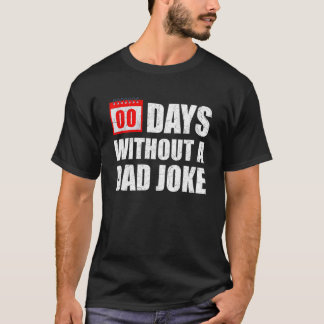 Zero 00 Days Without A Dad Joke Sarcastic Witty Sa T-shirt