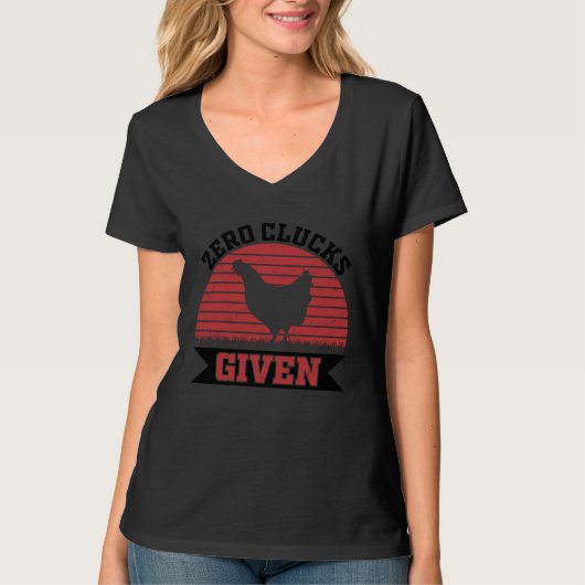 Zero Clucks Given   Chicken   Farmer T-shirt (Voorkant)