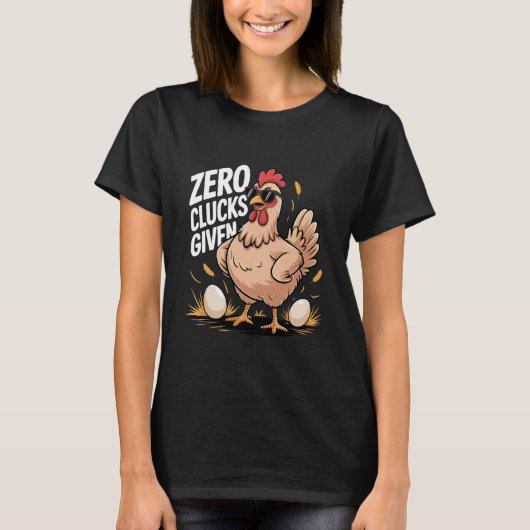 Zero Clucks Given Funny Farm Chicken Farmer Humor T-shirt (Voorkant)