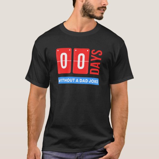 Zero Days Without A Dad Joke Fathers T-shirt (Voorkant)