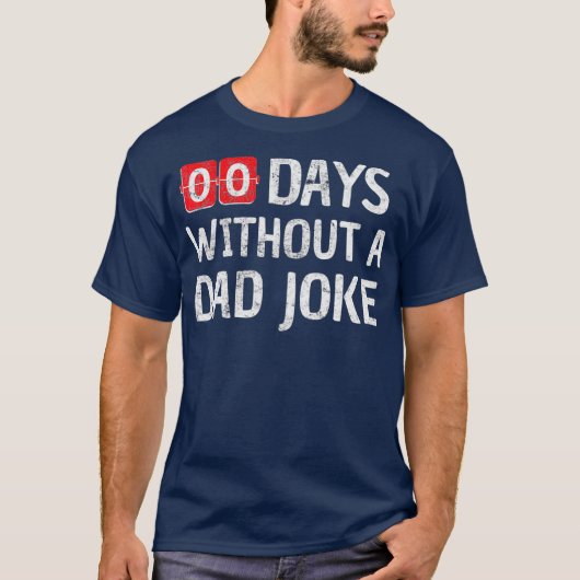Zero Days Without A Dad Joke I For Men Dad T-shirt (Voorkant)