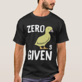 Zero Ducks Given  Duck T-shirt (Voorkant)