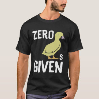 Zero Ducks Given  Duck T-shirt