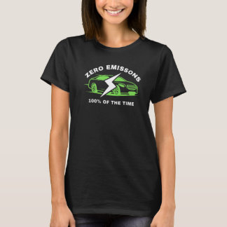 Zero Emissions 100 Of The Time EV Car Electric Car T-shirt
