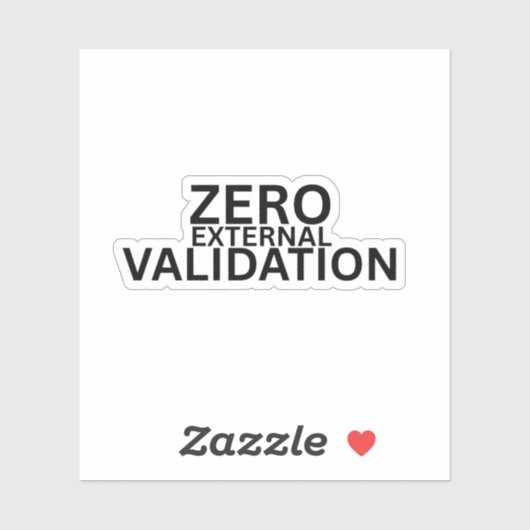 Zero External Validation Minimalist Laptop Sticker (Vel)