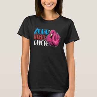 Zero Flocks Given  Animal  Flamingo For Men Women T-shirt